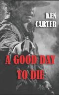A Good Day to Die: Book Two of The High Plains Avenger Western Series