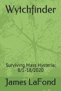 Wytchfinder: Surviving Mass Hysteria: 8/1-18/2020