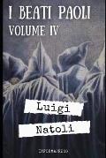 I Beati Paoli - Volume 4: Quarta di 329 pagine del capolavoro di Luigi Natoli + Biografia e analisi