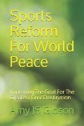Sports Reform For World Peace: Improving The Goal For The Greatest Final Destination