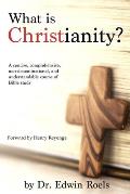 What is Christianity?: A concise, comprehensive, non-denominational, and understandable course of Biblical study