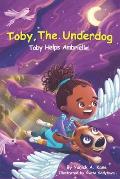 Toby, The Underdog: Toby Helps Ambrielle!