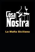 Cosa Nostra: La Mafia Siciliana le origini