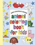Kids Coloring Books Animal Coloring Book For Kids: Aged 2-8 Cool Coloring For Girls & Boys GIANT Simple Picture Coloring Books for Toddlers, Kids My F