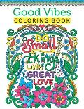Good Vibes Coloring Book For Teen Girls: A Fun Good Vibes Coloring Book Featuring Motivational And Inspirational Quotes For Teenage Girls To Get Relax