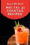 Mai Tai: 31 Cocktail Recipes of the King of Tiki Drinks