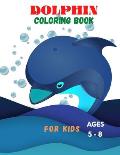DOLPHIN COLORING BOOK FOR KIDS ages 5 -8: Kids Activity Book, Fun coloring pages