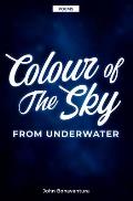 Colour of the Sky: From Underwater