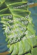 First collection of poems, fairy talesfairy tales and short stories