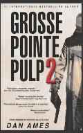 Grosse Pointe Pulp 2: John Rockne Mysteries #4, #5 