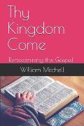 Thy Kingdom Come: Re-examining the Gospel