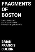 Fragments of Boston: How to Become a Global Citizen in the Age of Global Gentrification