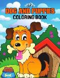 Kids Dog and Puppies Coloring Book: Little Puppies and Cute Dogs to Color - Gift Idea for Toddler, Preschooler & Kids Ages 4-8