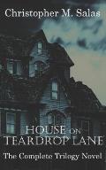 House On Teardrop lane: The Complete Trilogy Novel
