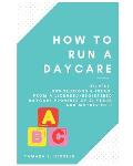 How to Run a Daycare: Helpful suggestions & ideas from a Licensed/Registered Daycare Provider of 21 years and mother of 3