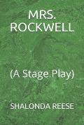 Mrs. Rockwell: (A Stage Play)