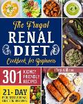 The Frugal Renal Diet Cookbook for Beginners: How to Manage CKD to Escape Dialysis 21-Day Nutritional Plan for a Progressive Renal Function Recovery 3