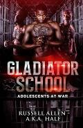 Gladiator School: Adolescents At War