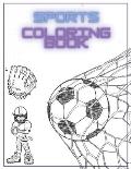 Sports Coloring Book: for kids - Football, Baseball, Soccer, Tennis, Hockey, Basketball
