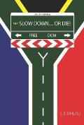 Slow Down... Or Die: Is the democratic South African society heading for self-destruction?