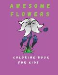 Awesome Flowers Coloring Book For Kids: Flowers Coloring Book For Girls And Boys 100 Pages