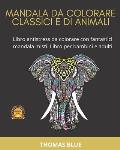 Mandala Da Colorare Classici E Di Animali: Libro antistress da colorare con fantastici mandala misti. Libro per bambini e adulti