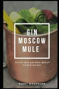 Gin Moscow Mule - Gin Gin Mule and Other Spinoff Cocktail Recipes