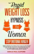 Rapid Weight Loss Hypnosis for Women: Stop Emotional Hunger: Guided Hypnosis for Women Over 40. Want to Burn Fat Fast? With Meditation, Psychology, an