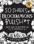 50 Shades of Blockmasons Bullsh*t: Swear Word Coloring Book For Blockmasons: Funny gag gift for Blockmasons w/ humorous cusses & snarky sayings Blockm