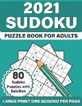 2021 Sudoku Puzzle Book For Adults: Puzzles Book For Adults Of 2021 With 80 Easy To Hard Levels Puzzles For Men And Women To Enjoy Time With Brain Gam