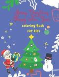 merry christmas happy new year Coloring Book for Kids: : Fun Children's Christmas Gift or Present for Toddlers & Kids - 49 Beautiful Pages to Color wi