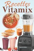 Recettes Vitamix: Recettes faciles et ? base d'aliments complets pour un rajeunissement total de votre sant? et un max d'?nergie; en pro