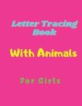 Letter Tracing Book For Girls: Alphabet Writing Practice Paperback, Letter Tracing Book With Cute Animals, Practice For Kids - 100 pages