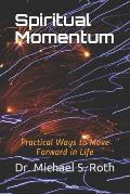 Spiritual Momentum: Practical Ways to Move Forward in Life
