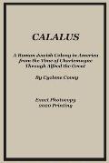 Calalus: A Roman Jewish Colony in America from the Time of Charlemagne Through Alfred the Great - Exact Photocopy 2020 Reprinti