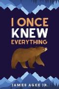 I Once Knew Everything