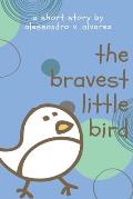 The Bravest Little Bird