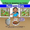 A Maya le encantan los frijoles: Maya loves beans