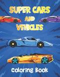 Super Cars and Vehicles Coloring Book: Vehicles Coloring Book for Kids - Cars, Retro car