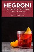 Negroni The Journey of a Cocktail