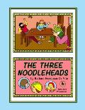 The Three Noodleheads: a foolish and funny tale based on an old English fairy tale, The Three Sillies, plus a bonus draw and tell story