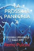 La Prossima Pandemia X: E' Possibile Prevenirla ? E Quale Sara' ?