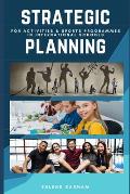 Strategic Planning: For Activities & Sports Programmes In International Schools