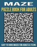 Maze Puzzles for Adults: Easy to Hard Mazes for Adults & Teens for Hours of Fun, Stress Relief and Relaxation