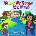 Me and My Teacher Mrs. Marsh: A series of children's books about cultural differences and similarities. Many Children, Many Cultures, One World!