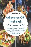Adipositas OP Kochbuch: Das Magenbypass Kochbuch mit den leckersten und besten 125 Rezepten nach der Adipositas OP
