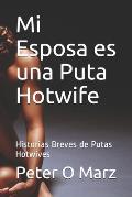 Mi Esposa es una Puta Hotwife: Historias Breves de Putas Hotwives