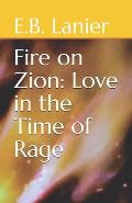 Fire on Zion: Love in the Time of Rage