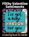 Filthy Valentine Sentiments: A Coloring Book For Adults