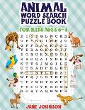 Animals Word Search Puzzle Book For Kids Ages 6 - 8: Word Search for Kids Ages 6-8 - 40 Word Search Puzzles - Word Search Large Print Books - Size 8.5